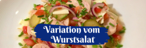 Kochen mit dem Karpatenblatt: „Variation vom Wurstsalat“